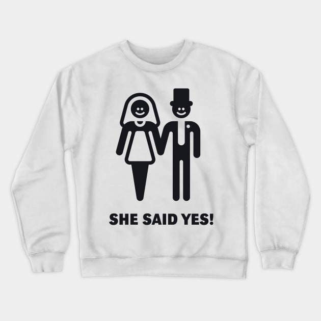 She Said Yes! (Groom / Smile / Black) Crewneck Sweatshirt by MrFaulbaum